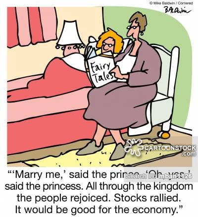 "'Marry me,' said the prince. 'Oh, yes,' said the princess. All through the kingdom the people rejoiced. Stocks rallied. It would be good for the economy."