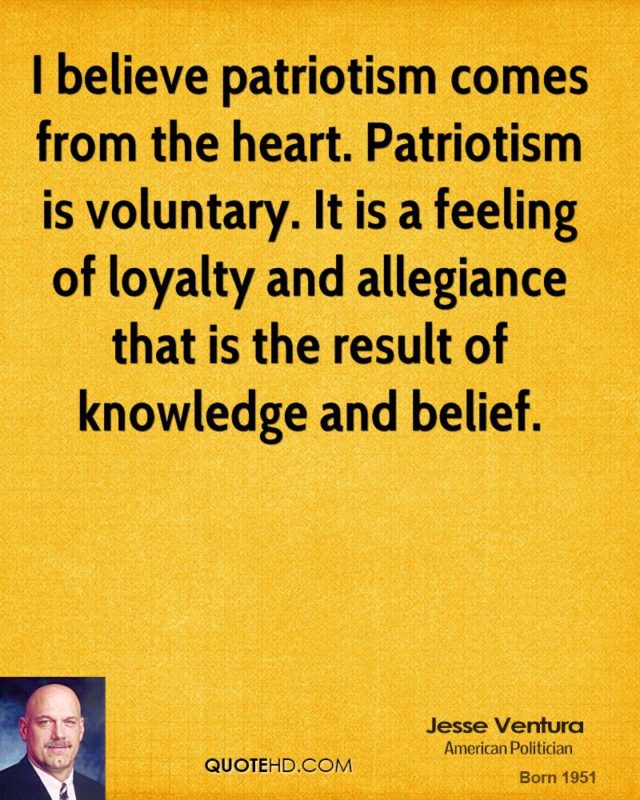 Patriotism is voluntary.
