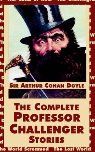 Professor Challenger Series – Sir Arthur Conan Doyle