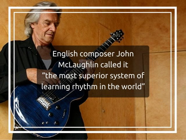 English composer John McLaughlin called it “the most superior system of learning rhythm in the world”