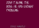 Dont-blame-the-boss.-He-has-enough-problems.1