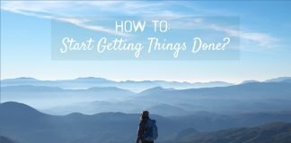 How to start getting things done?