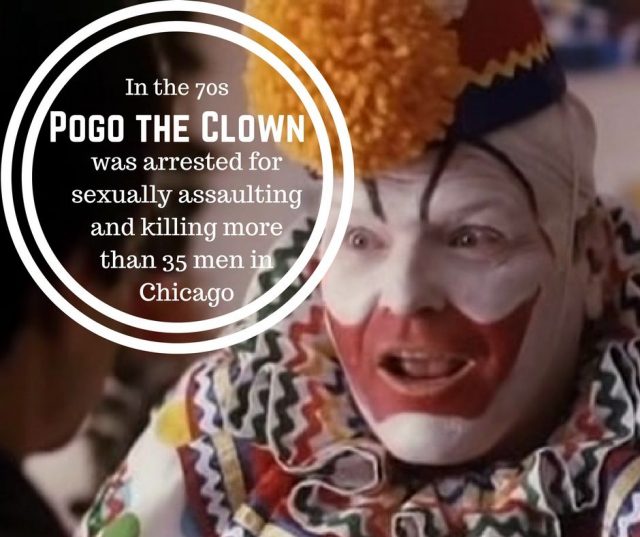 In the 70s, Pogo the Clown was arrested for sexually assaulting and killing more than 35 men in Chicago