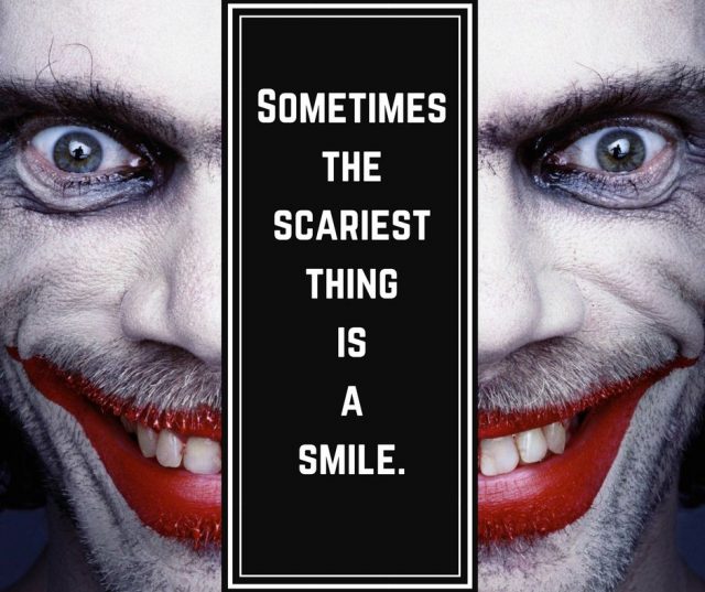 Sometimes the scariest thing is a smile
