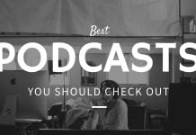 Forget YouTube, Think Podcasts: You’ll Love Them! Best podcasts you should check out