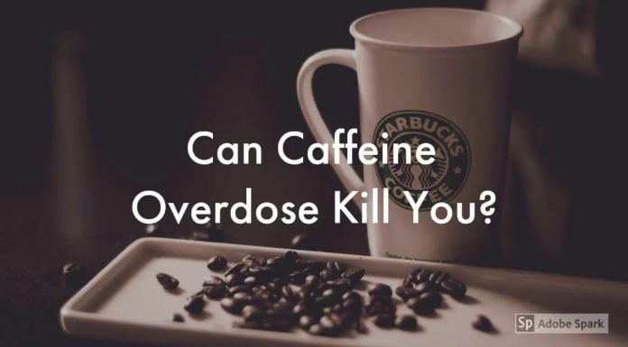 Watch: Can Caffeine Overdose Kill You? Don’t Stride Upon The Cusp Of Caffeine Intoxication