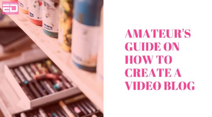 Watch: An Amateur’s Guide On How To Create A Video Blog