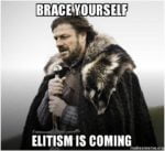 brace-yourself-elitism