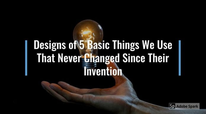 Watch: Designs of 5 Basic Things We Use That Never Changed Since Their Invention