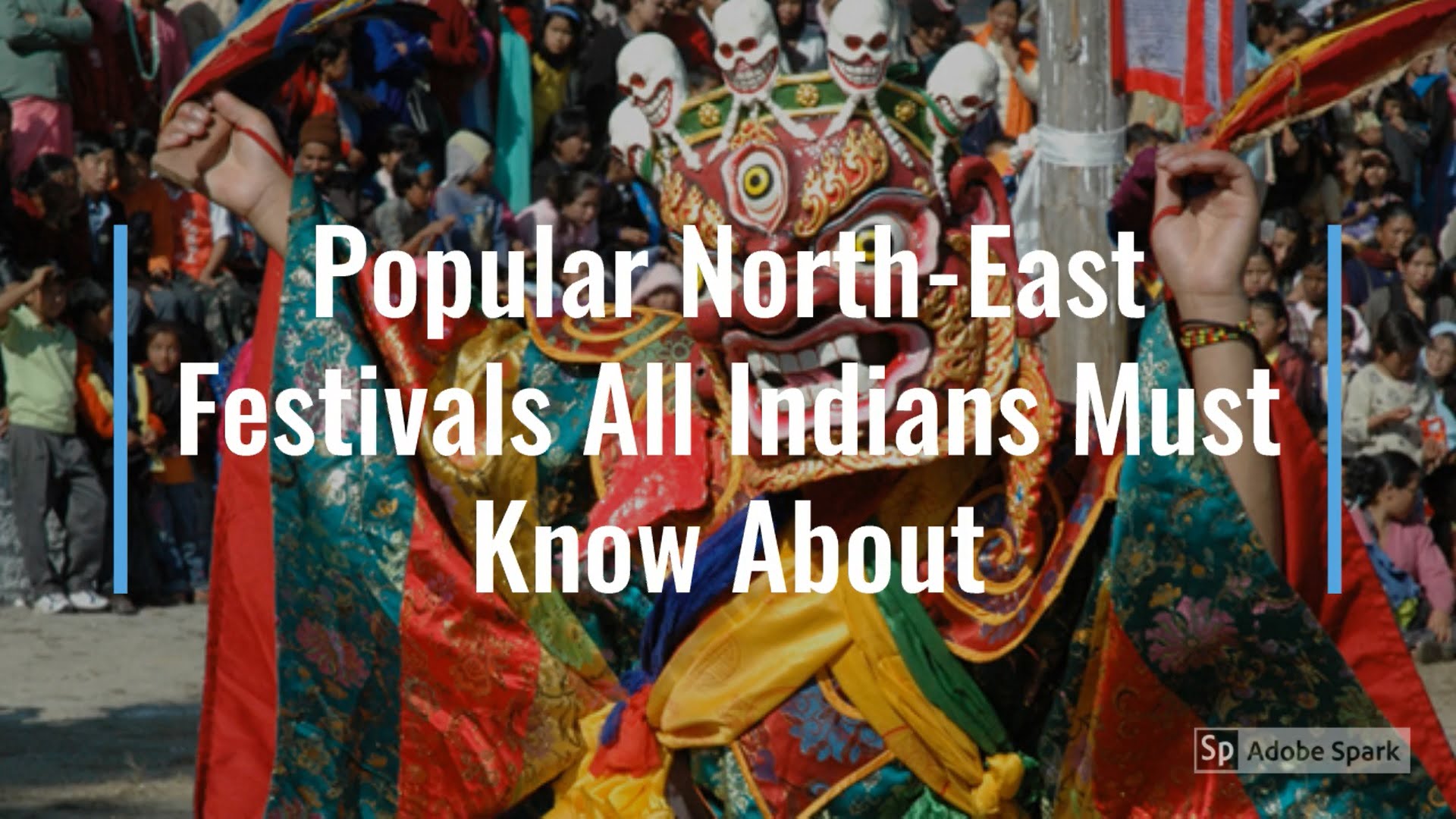 Watch Popular NorthEast Festivals All Indians Must Know About
