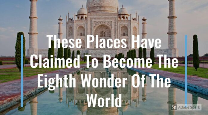 Watch: These Places Have Claimed To Become The Eighth Wonder Of The World