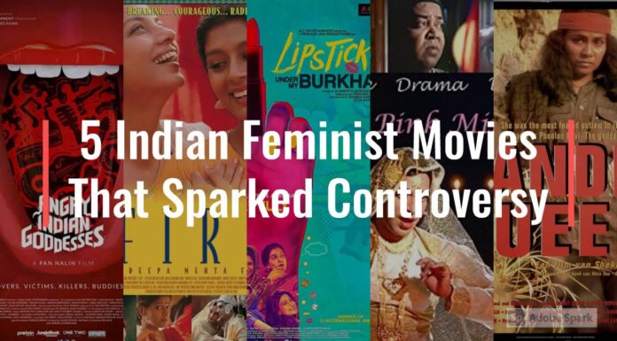 Watch: 5 Indian Feminist Movies That Sparked Controversy feminist movies