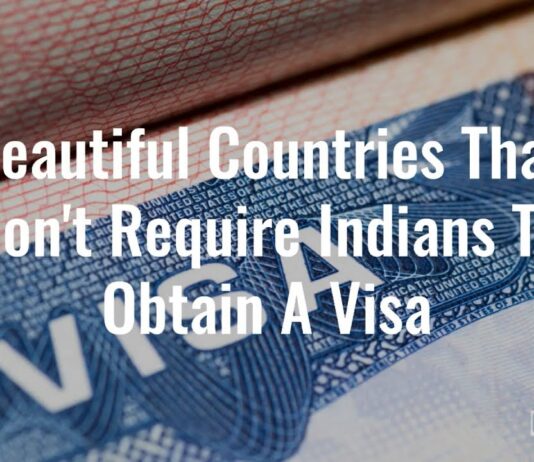 Watch: Beautiful Countries That Don’t Require Indians To Obtain A Visa visa
