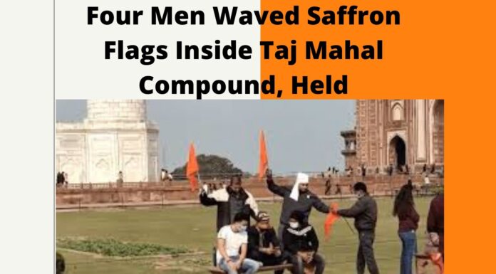Saffron Flags Waved At Taj Mahal, 4 Arrested, Many Ask Why?
