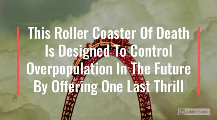 Watch: This Roller Coaster Of Death Is Designed To Control Overpopulation In The Future By Offering One Last Thrill death