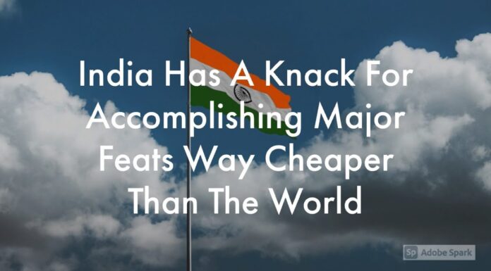 Watch: India Has A Knack For Accomplishing Major Feats Way Cheaper Than The World india