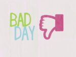 bad days