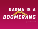 Karma is a boomerang