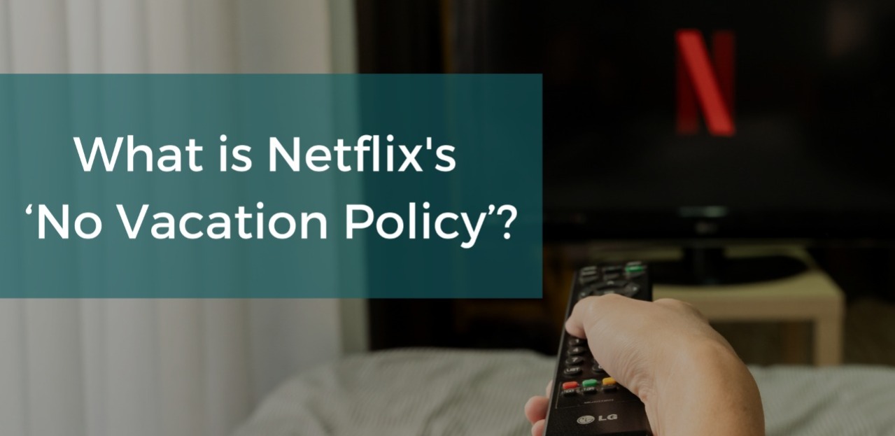 why-does-netflix-have-a-no-vacation-policy-for-its-employees